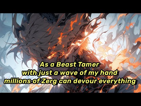 As a Beast Tamer, with just a wave of my hand, millions of Zerg can devour everything!